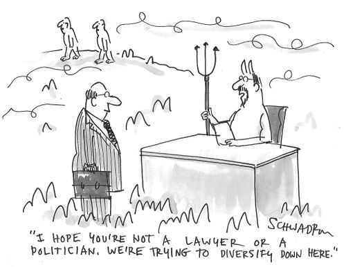 "I hope you're not a lawyer or a politician. We're trying to diversify down here."