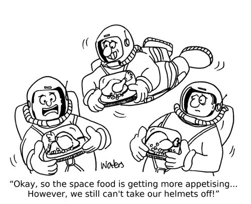 "Okay, so the space food is getting more appetising...However, we still can't take out helmets off!"