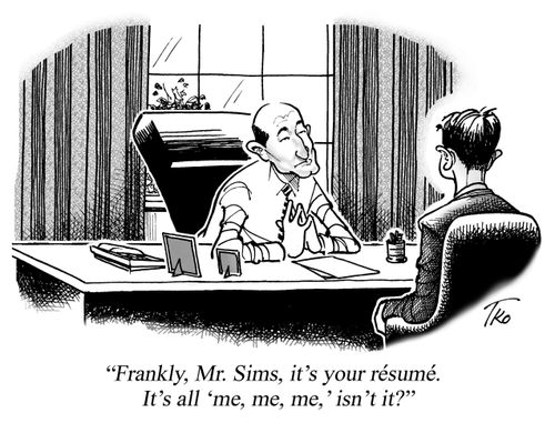 "Frankly, Mr. Sims, it's your resume. It's all 'me, me, me,' isn't it?"