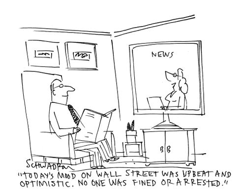 "Today's mood on Wall Street was upbeat and optimistic. No one was fined or arrested."