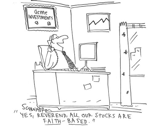 "Yes, reverend, all our stocks are faith-based.2