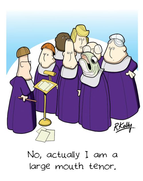 "No, actually I am a large mouth tenor."