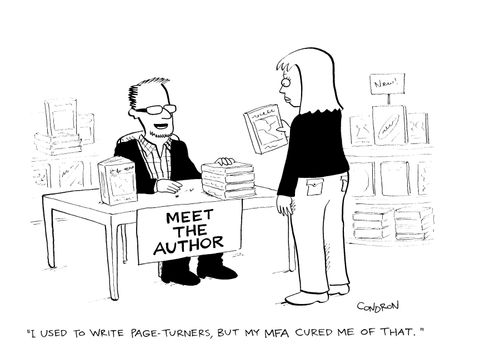 "I used to write page-turners, but my MFA cured me of that."
