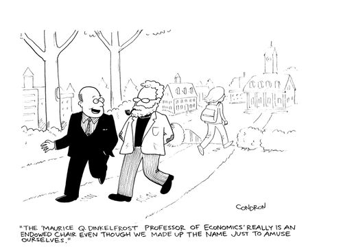 "The 'Maurice Q. Dinkelfrost Professor of Economics' really is an endowed chair even though we made up the name just to amuse ourselves."