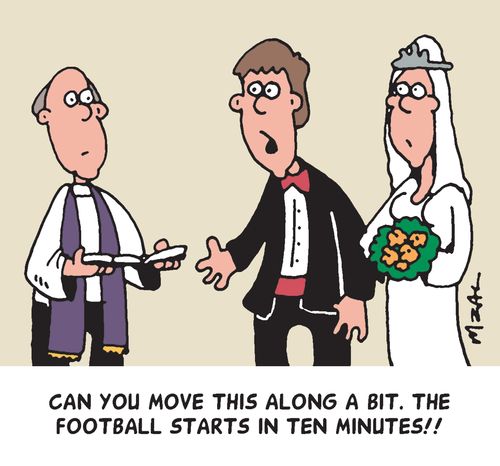 "Can you move this along a bit. The football starts in ten minutes!!"