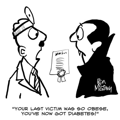 "Your last victim was so obese, you've now got diabetes!"