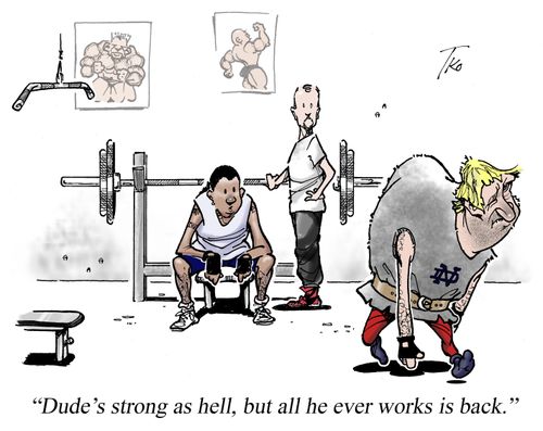 "Dude's strong as hell, but all he ever works is back."