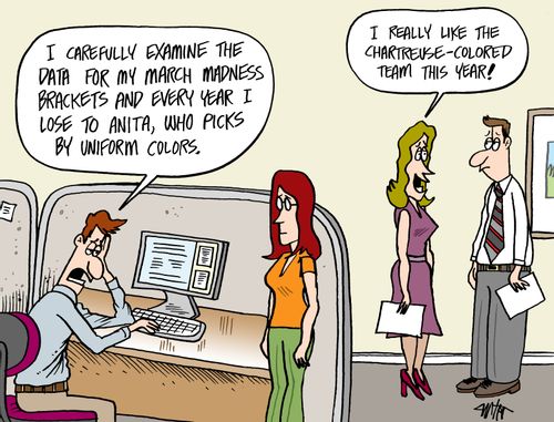 "I carefully examine the data for March madness brackets and every year I lose to Anita, who picks by uniform colors."