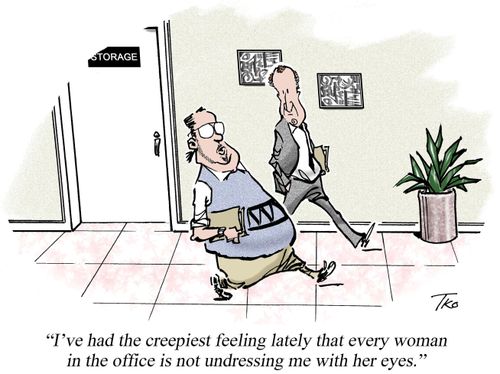 "I've had the creepiest feeling lately that every woman in the office is not undressing me with her eyes."