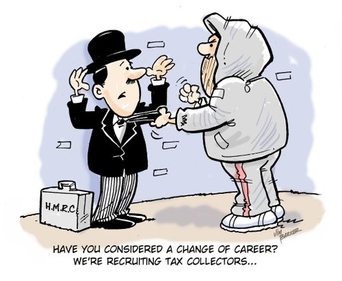 "Have you considered a change of career? We're recruiting tax collectors..."