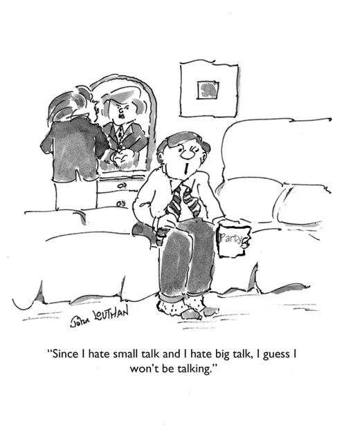 "Since I hate small talk and I hate big talk, I guess I won't be talking."