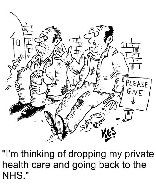 "I'm thinking of dropping my private health care and going back to the NHS."