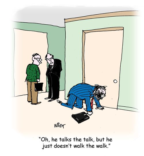 "Oh, he talks the talk, but he  just doesn't walk the walk."