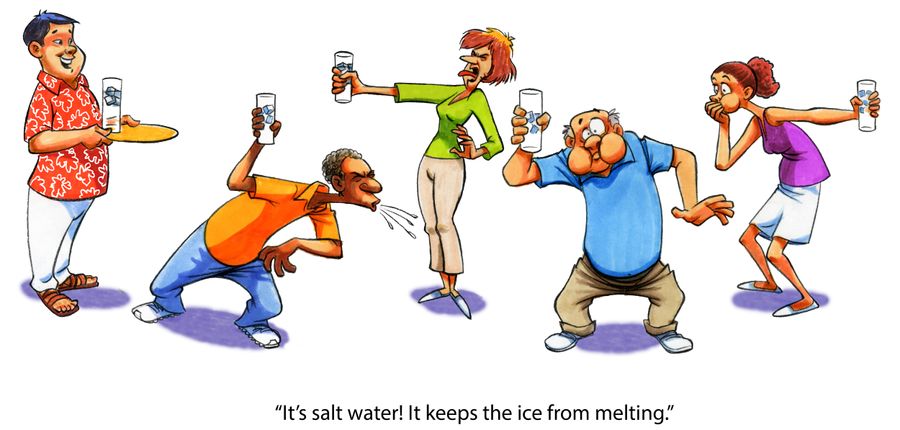 "It's salt water! It keeps the ice from melting."