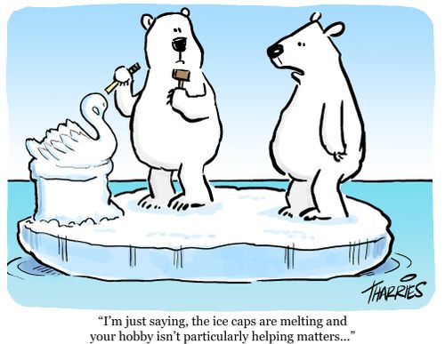 "I'm just saying, the ice caps are melting and your hobby isn't particularly helping matters..."