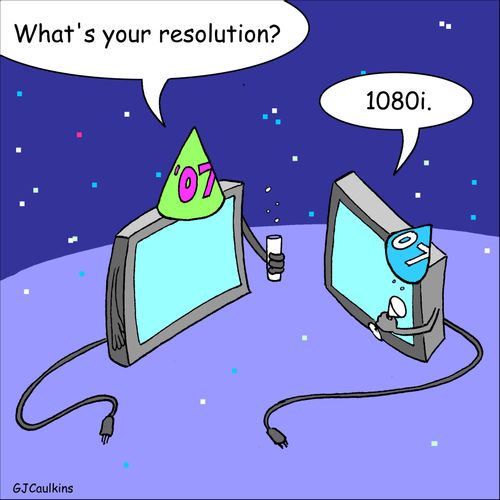 "What's your resolution?"