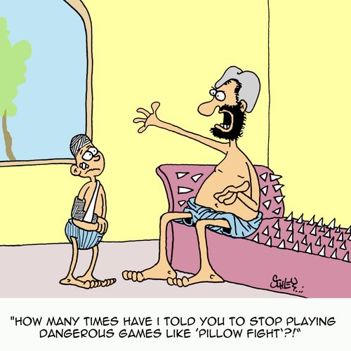 "How many times have I told you to stop playing dangerous games like 'Pillow Fight'?!"