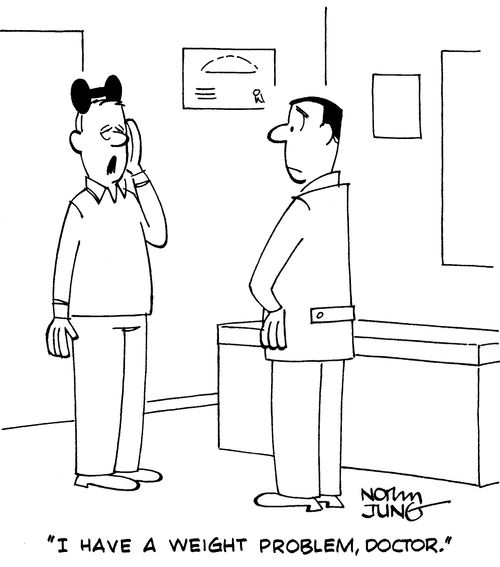 "I have a weight problem, doctor."