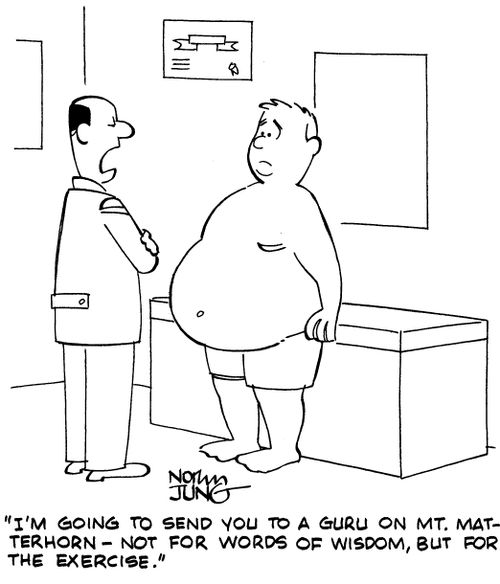 "I'm going to send you to a guru on Mt. Matterhorn - not for words of wisdom, but for the exercise."