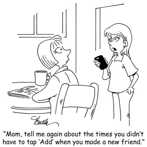 "Mom, tell me again about the times you didn't have to tap 'Add' when you made a new friend."