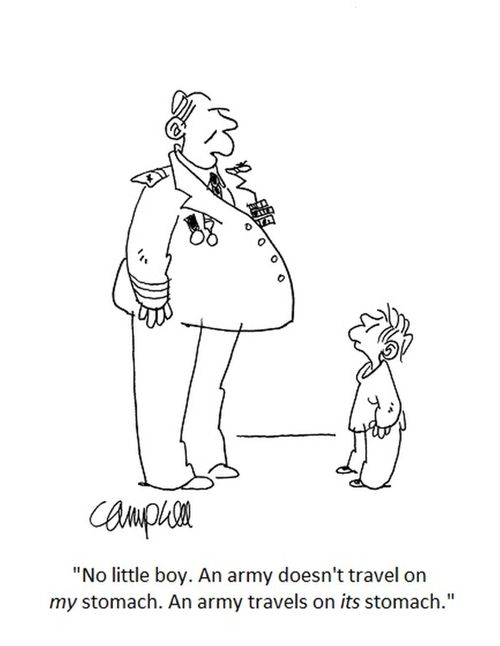 "No little boy. An army doesn't travel on my stomach. An army travels on its stomach."
