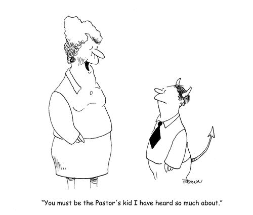 "You must be the Pastor's kid I have heard so much about."