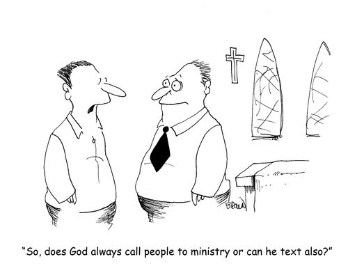 "So, does God always call people to the ministry or can he text too?"
