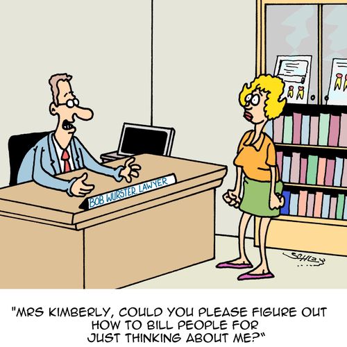 "Mrs Kimberly, could you please figure out how to bill people for just thinking about me?"