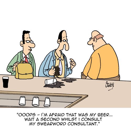"Ooops - I'm afraid that was my beer...wait a second whilst I consult my swearword consultant."