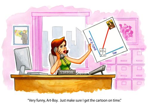 "Very funny, art-boy. Just make sure I get the cartoon on time."