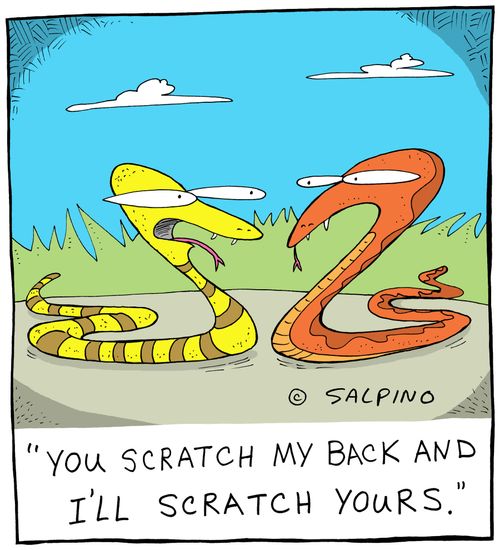 "You scratch my back and I'll scratch yours."