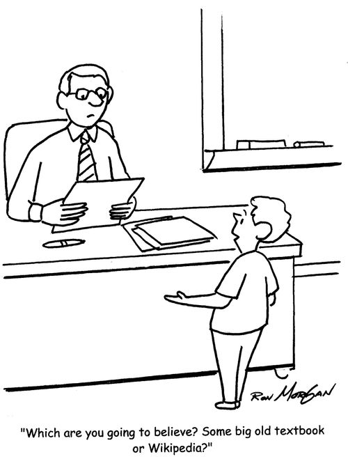 "Which are you going to believe? Some big old textbook or Wikipedia?"