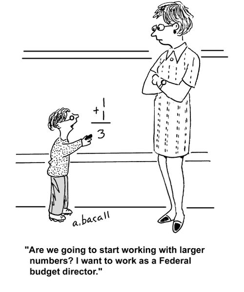 "Are we going to start working with larger numbers? I want to work as a federal budget director."