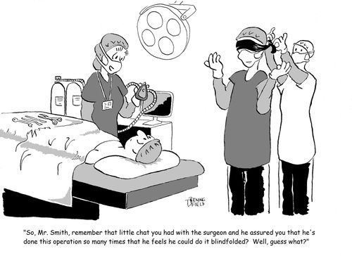 "So, Mr. Smith, remember that little chat you had with the surgeon...?"