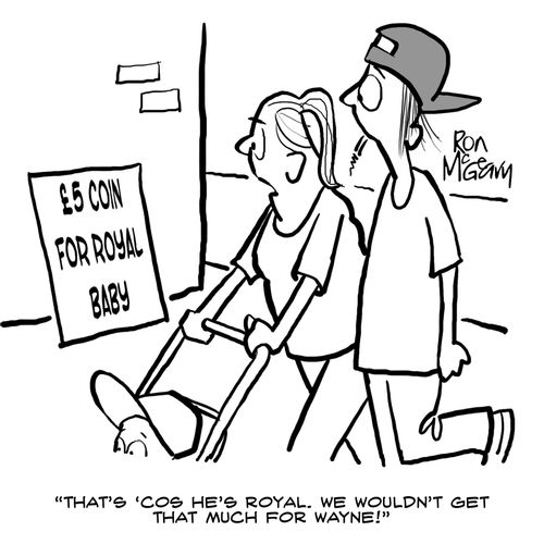 "That's 'cos he's royal. We wouldn't get that much for Wayne!"