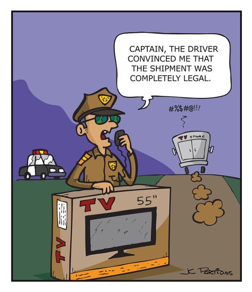 "Captain, the driver convinced me that the shipment was completely legal."