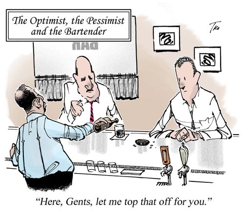 The Optimist, the Pessimist and the Bartender - "Here, Gents, let me top that off for you."