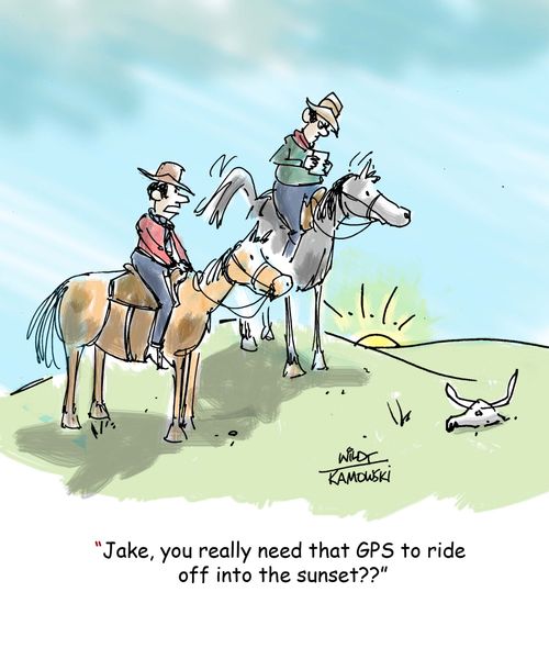 "Jake, you really need that GPS to ride off into the sunset??"
