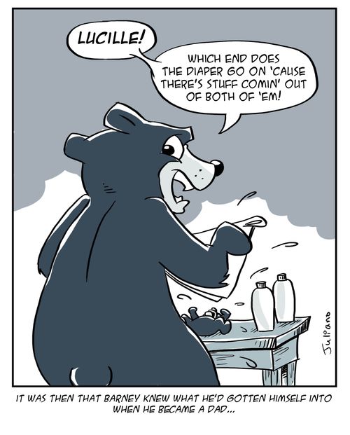 "Which end does the diaper go on 'cause there's stuff comin' out of both of 'em!"