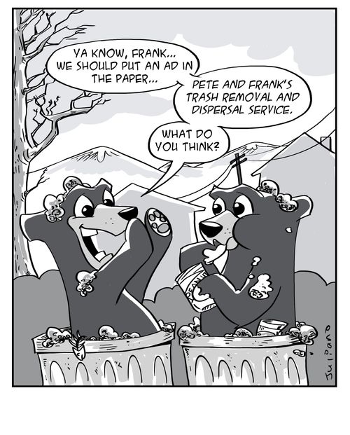 "Ya know, Frank. . . we should put an ad in the paper. . . Pete and Frank's trash removal and dispersal service."