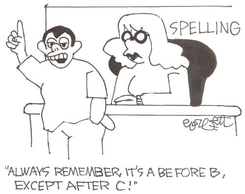 "Always remember, it's A before B, except after C!"