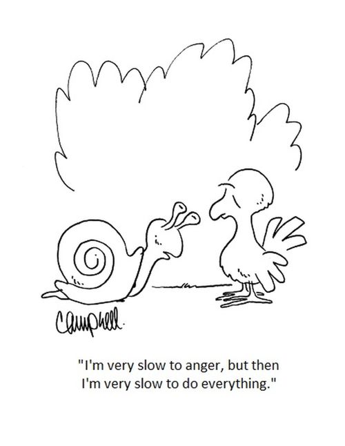 "I'm very slow to anger, but then I'm very slow to do everything."