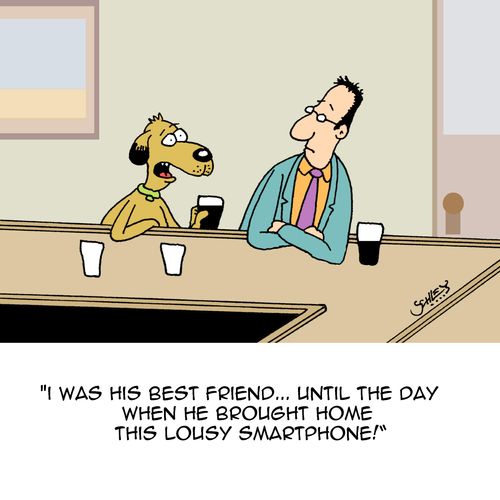 "I was his best friend...until the day when he brought home this lousy smartphone!"