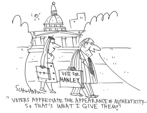 "Voters appreciate the appearance of authenticity - so that's what I give them."