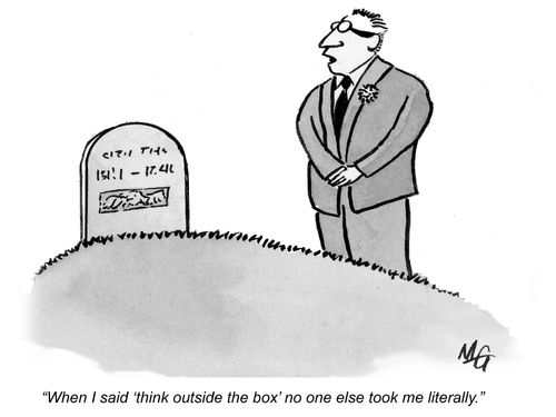 "When I said 'think outside the box' no one else took me literally."