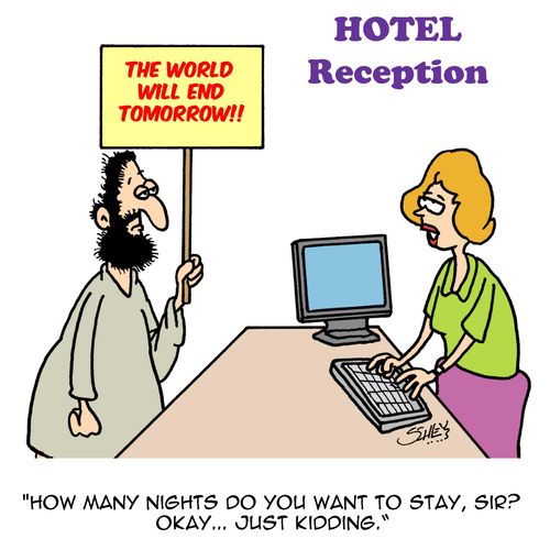 "How many nights do you want to stay, sir? Okay...just kidding."