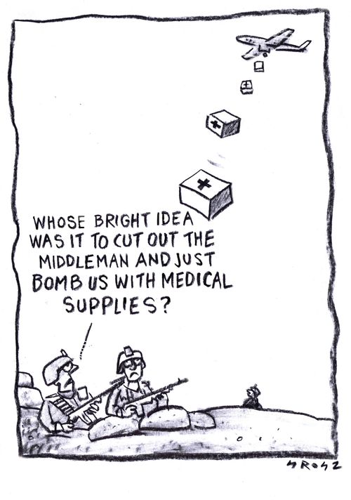 "Whose bright idea was it to cut out the middleman and just bomb us with medical supplies?"