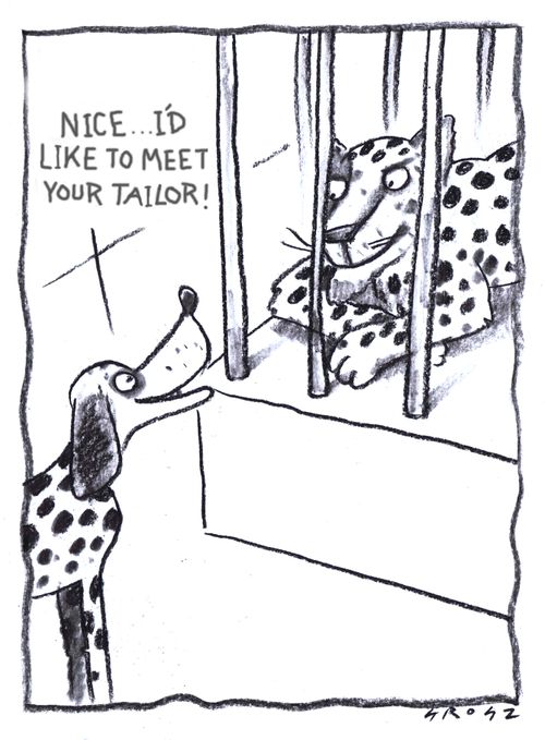 "Nice...I'd like to meet your tailor!"