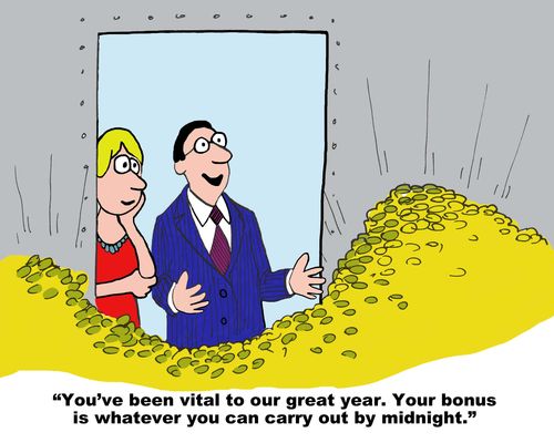 "You've been vital to our great year. Your bonus is whatever you can carry out by midnight."
