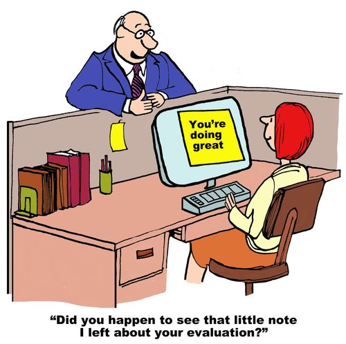 "Did you happen to see that little note I left about your evaluation?"